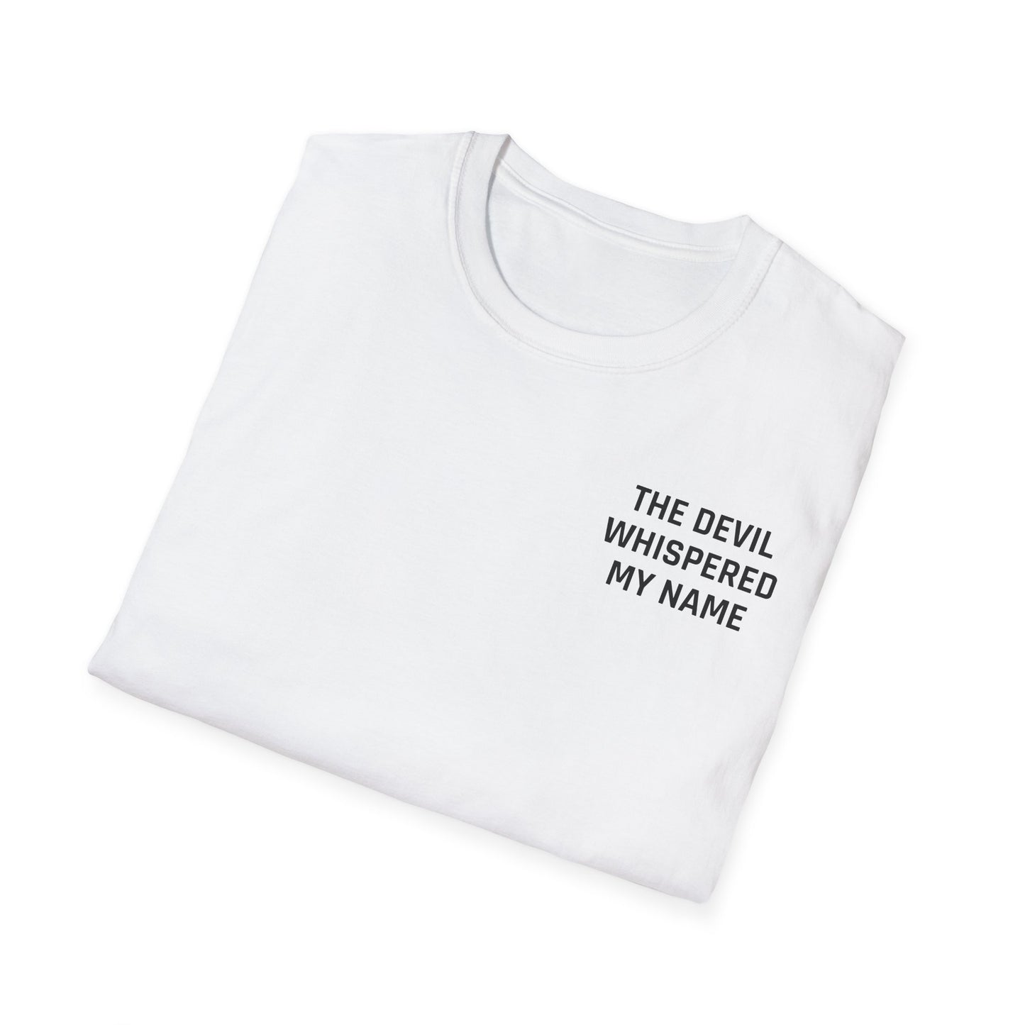 The Devil Whispered My Name Poster #1 T-Shirt