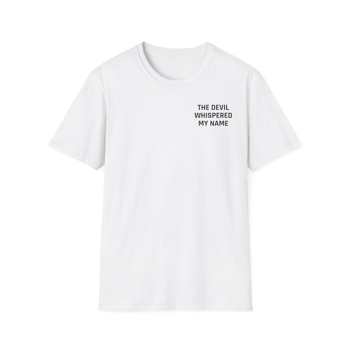 The Devil Whispered My Name Poster #1 T-Shirt