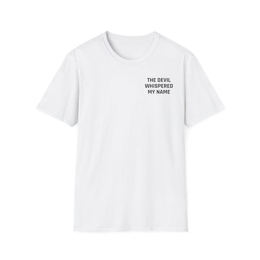 The Devil Whispered My Name Poster #1 T-Shirt